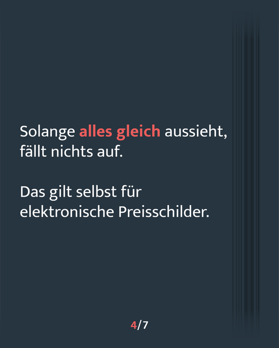 Solange alles gleich aussieht, fällt nichts auf. Das gilt selbst für elektronische Preisschilder.
